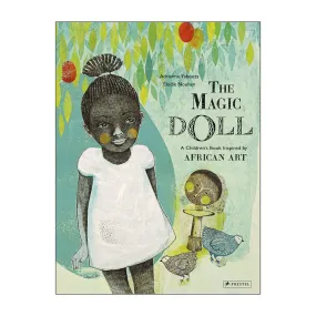 The Magic Doll: A Children's Book Inspired by African Art